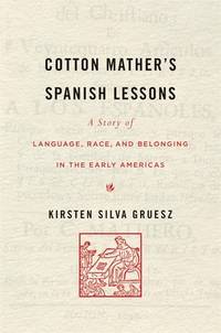 Cotton Matherâs Spanish Lessons: A Story of Language, Race, and Belonging in the Early Americas