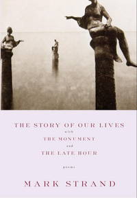 The Story of Our Lives, with the Monument and the Late Hour by Strand, Mark