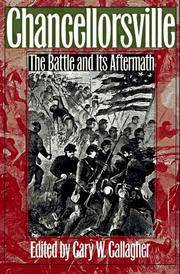 Chancellorsville: The Battle and Its Aftermath