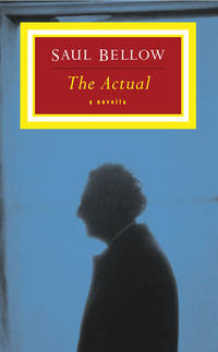 The Actual by Saul Bellow - 1997-05-01