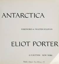 Antarctica by Eliot Porter; Foreword-Walter Sullivan - 1978-10-31