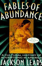 Fables Of Abundance: A Cultural History Of Advertising In America