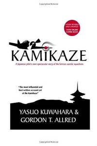 Kamikaze: A Japanese Pilot's Own Spectacular Story Of The Infamous Suicide Squadrons (FINE...