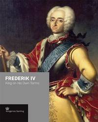 Frederik IV: King on His Own Terms (Crown Series)