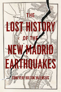 The Lost History of the New Madrid Earthquakes by Conevery Bolton Valencius - Paperback - from Better World Books (SKU: GRP119143842)