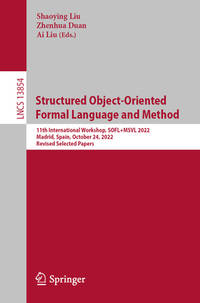 Structured Object-oriented Formal Language and Method: 11th International Workshop, Sofl+msvl...