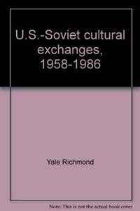 U.S.-Soviet Cultural Exchanges, 1958-1986: Who Wins? (Westview Special Studies on the Soviet...