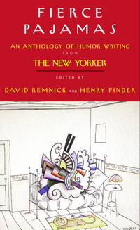 Fierce Pajamas : An Anthology of Humor Writing from The New Yorker by REMNICK, DAVID and HENRY FINDER, editors - 2001