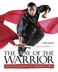 The Way of the Warrior: Martial Arts and Fighting Styles From Around the World