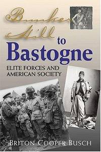 BUNKER HILL TO BASTOGNE: ELITE FORCES AND AMERICAN SOCIETY