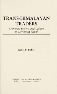 Trans-Himalayan Traders: Economy, Society, and Culture in Northwest Nepal