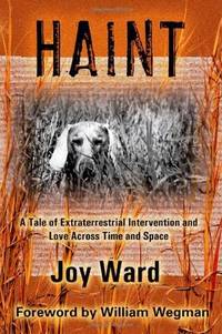 Haint: A Tale of Extraterrestrial Intervention and Love Across Time and Space by Joy Ward - 2005