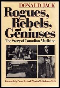 Rogues, Rebels, and Geniuses. The Story of Canadian Medicine