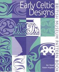 Early Celtic Designs (British Museum Pattern Books) by Stead, I. M. & Hughes, Karen