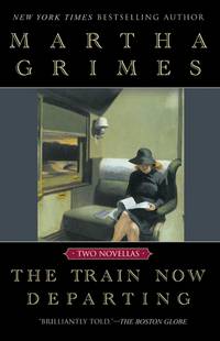 The Train now Departing by Martha Grimes - June 2001