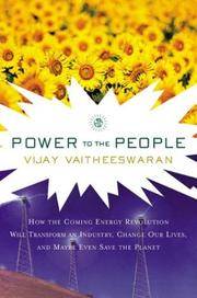 Power to the People: How the Coming Energy Revolution Will Transform an Industry, Change Our...