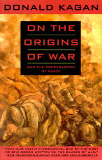 On the Origins of War: And the Preservation of Peace by Kagan, Donald - 1996-01-01