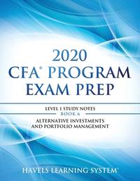 2020 CFA Program Exam Prep Level 1: 2020 CFA Level 1, Book 6: Alternative Investments and...