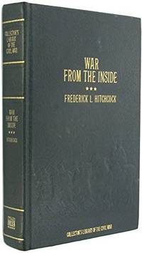 War from the Inside: The Story of the 132nd Regiment Pennsylvania Volunteer Infantry in the War for the Suppression of the Rebellion, 1862-1863 Collector&#039;s Library of the Civil War. by Hitchcock, Frederick L - 1985