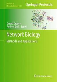 Network Biology: Methods and Applications (Methods in Molecular Biology, 781, Band 781) Cagney,...