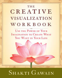 The Creative Visualization Workbook: Second Edition (Gawain, Shakti)