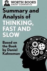 Summary and Analysis of Thinking, Fast and Slow: Based on the Book by Daniel Kahneman (Smart...