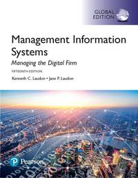 Management Information Systems: Managing the Digital Firm (15th Edition, Global Edition)