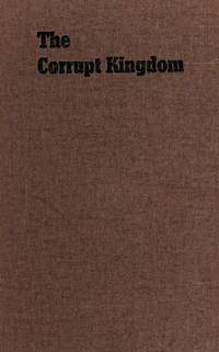 The Corrupt Kingdom: The Rise and Fall of the United Mine Workers by Joseph E. Finley - 1973-03-02