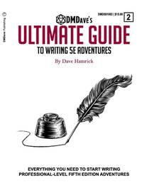 DMDave's Ultimate Guide to Writing Fifth Edition Adventures