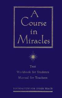 A Course in Miracles: Combined Volume - Volume I : Text, Volume II