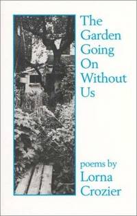 The Garden Going on Without Us: Poems
