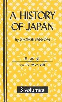 A History of Japan : 3 Volumes by George Sansom | Paperback