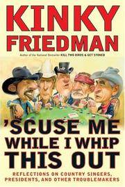 image of 'Scuse Me While I Whip This Out: Reflections on Country Singers, Presidents, and Other Troublemakers