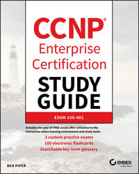 CCNP Enterprise Certification Study Guide: Implementing and Operating Cisco