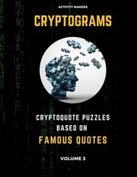 Cryptograms - Cryptoquote Puzzles Based on Famous Quotes - Volume 3: Activity Book For Adults -...