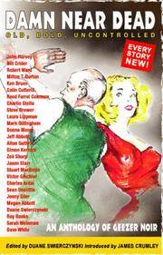 Damn Near Dead: An Anthology of Geezer Noir (SIGNED)
