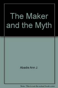 The Maker and the Myth by Other Contributor-Evans Harrington; Other Contributor-Ann J. Abadie - 1978-01