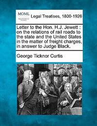 Letter to the Hon. H.J. Jewett: On the Relations of Rail Roads to the State and the United States...
