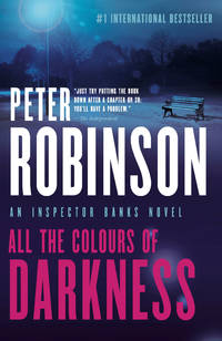 All the Colours of Darkness - an Inspector Banks Novel by Peter Robinson - 2020