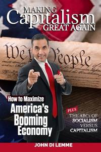 Making Capitalism Great Again: How to Maximize America's Booming Economy Plus the ABCs of...