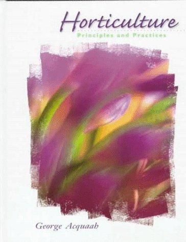 HORTICULTURE. PRINCIPLES AND PRACTICES.