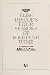 Elise Pascoe's Four Seasons of Food and Wine