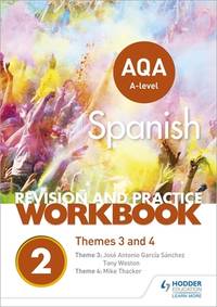 AQA a-Level Spanish Revision and Practice Workbook: Themes 3 And 4