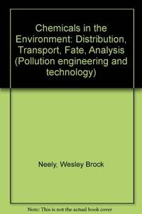 Chemicals in the Environment: Distribution, Transport, Fate, Analysis (Pollution engineering and...