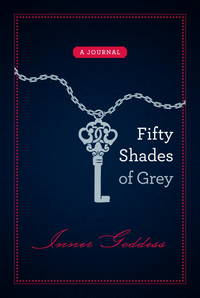 Fifty Shades of Grey:: Inner Goddess: a Journal