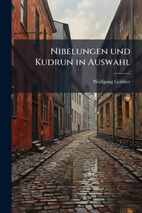 Nibelungen und Kudrun in Auswahl (German Edition)