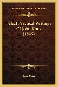 Select Practical Writings of John Knox (1845)