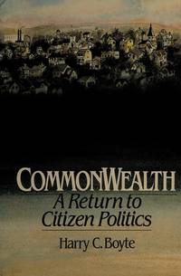 COMMONWEALTH : A RETURN TO CITIZEN POLITICS [signed]