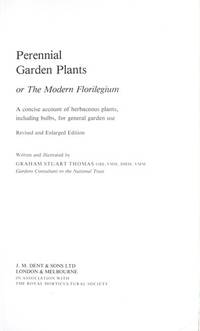 Perennial garden plants, or, The modern florilegium: A concise account of herbaceous plants, including bulbs, for general garden use by Thomas, Graham Stuart - 1982