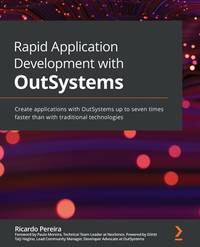 Rapid Application Development with OutSystems: Create applications with OutSystems up to seven times faster than with traditional technologies